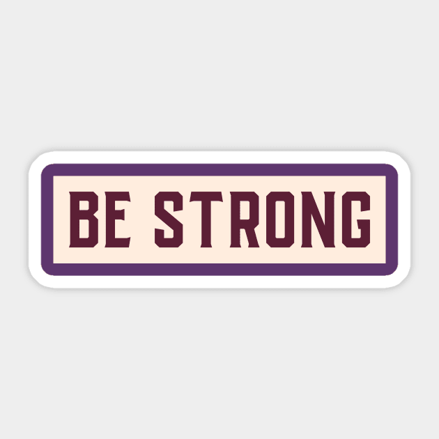 Be Strong Motivational Design Inspirational Text Shirt Simple Strength Successful Perfect Gift Sticker by mattserpieces